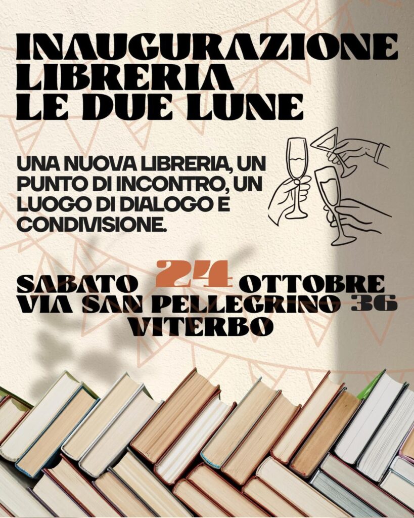 La locandina dell’inaugurazione della libreria Le Due Lune: sabato 24 ottobre, via San Pellegrino 36, Viterbo
